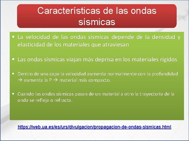 Características de las ondas sísmicas § La velocidad de las ondas sísmicas depende de