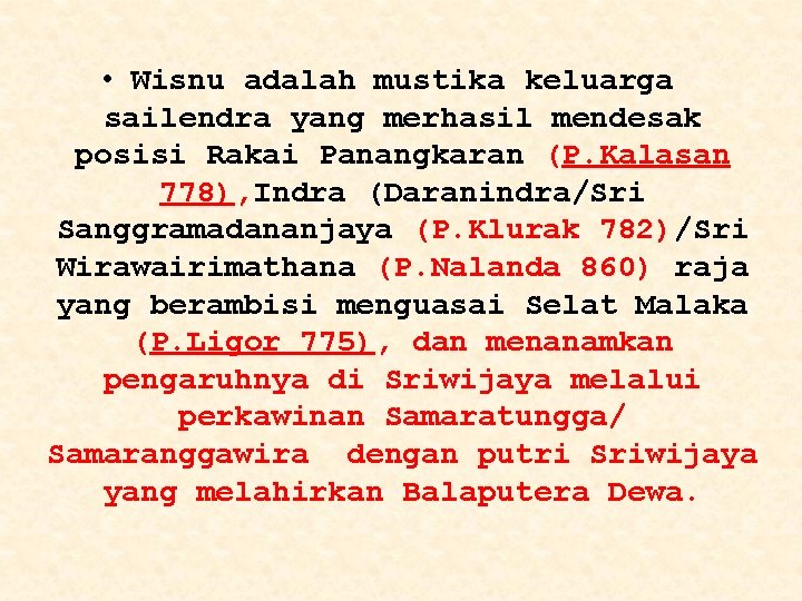  • Wisnu adalah mustika keluarga sailendra yang merhasil mendesak posisi Rakai Panangkaran (P.