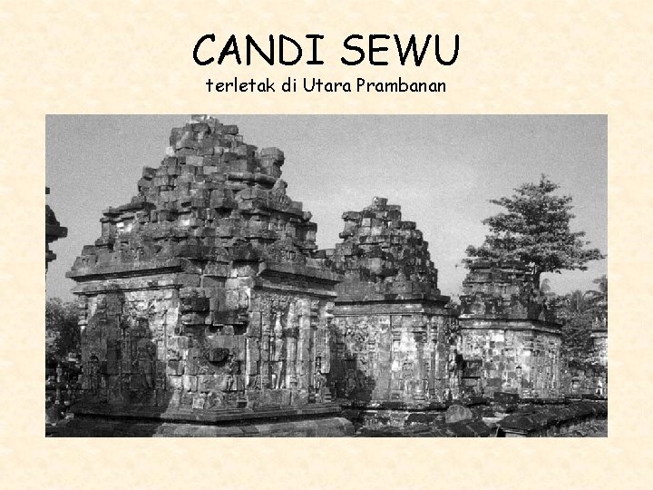 CANDI SEWU terletak di Utara Prambanan 