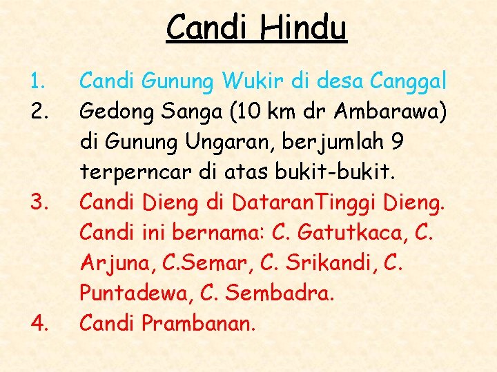 Candi Hindu 1. 2. 3. 4. Candi Gunung Wukir di desa Canggal Gedong Sanga