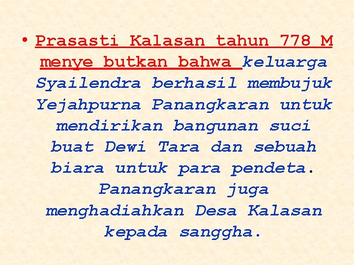  • Prasasti Kalasan tahun 778 M menye butkan bahwa keluarga Syailendra berhasil membujuk