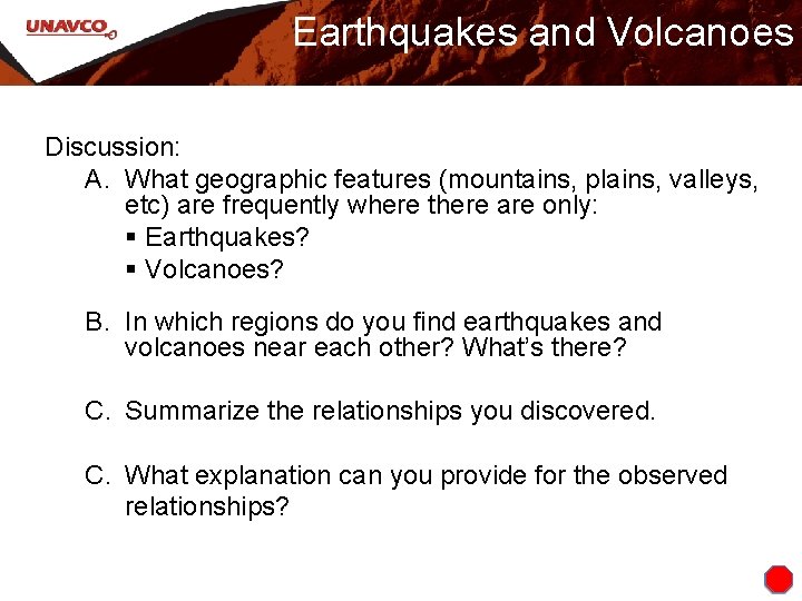 Earthquakes and Volcanoes Discussion: A. What geographic features (mountains, plains, valleys, etc) are frequently