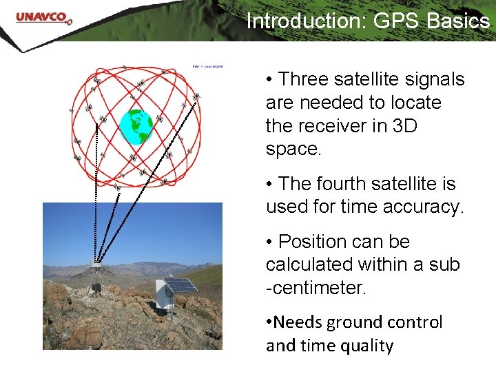 Introduction: GPS Basics • Three satellite signals are needed to locate the receiver in