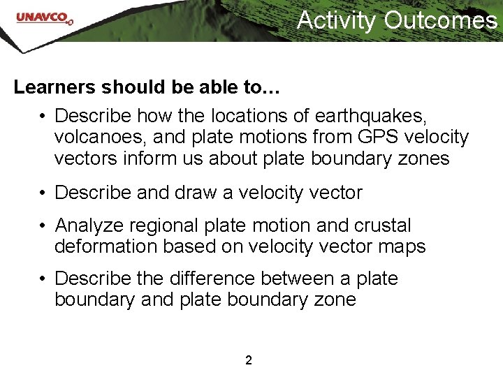 Activity Outcomes Learners should be able to… • Describe how the locations of earthquakes,