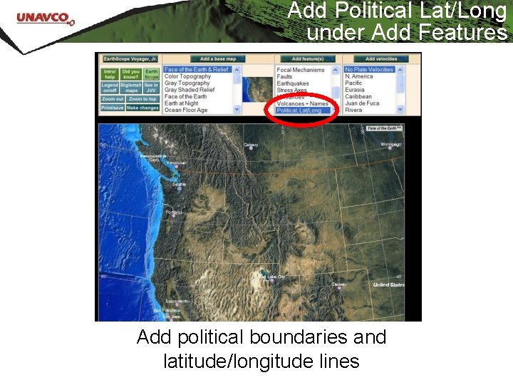 Add Political Lat/Long under Add Features Add political boundaries and latitude/longitude lines 7 