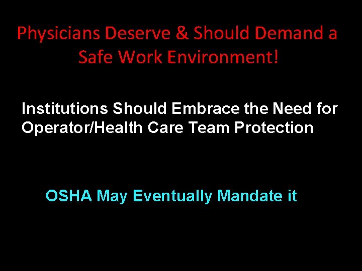 Physicians Deserve & Should Demand a Safe Work Environment! Institutions Should Embrace the Need