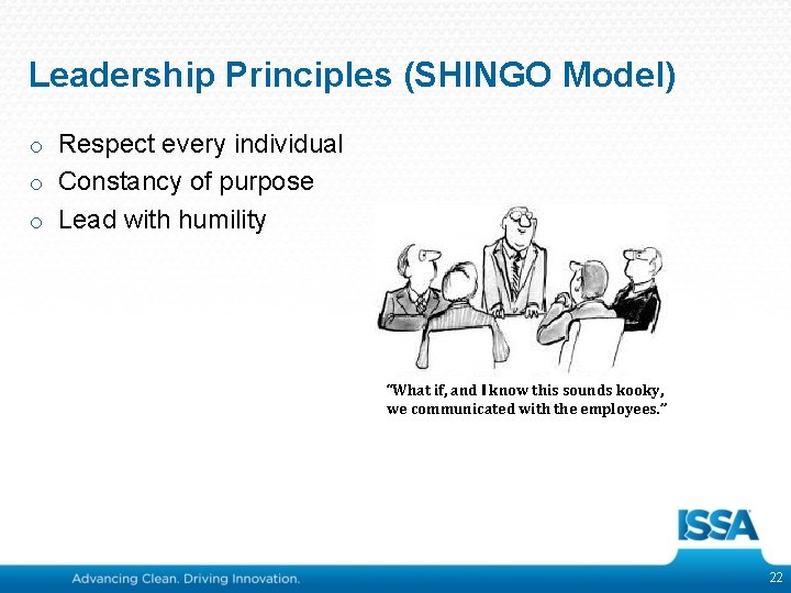 Leadership Principles (SHINGO Model) o Respect every individual o Constancy of purpose o Lead