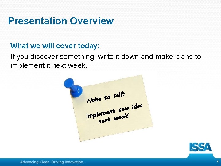 Presentation Overview What we will cover today: If you discover something, write it down