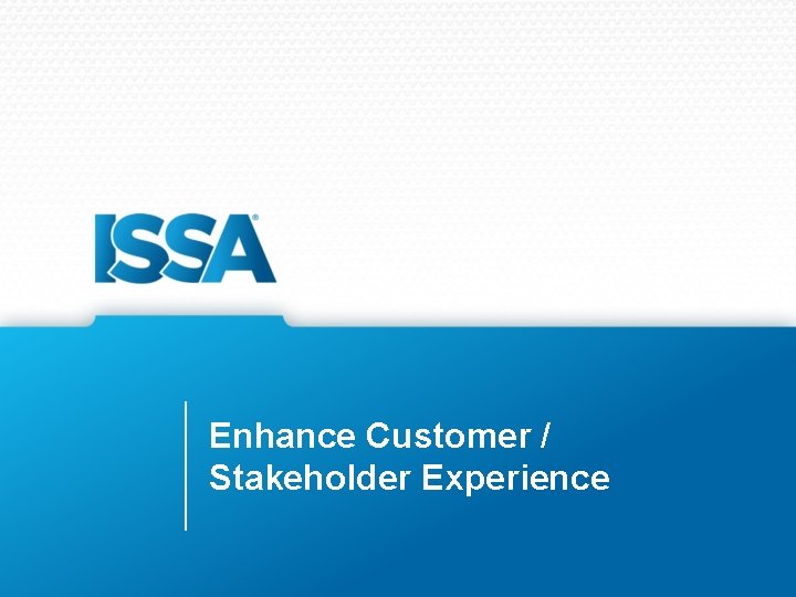 Enhance Customer / Stakeholder Experience 