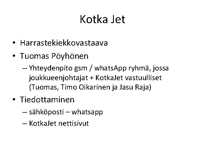 Kotka Jet • Harrastekiekkovastaava • Tuomas Pöyhönen – Yhteydenpito gsm / whats. App ryhmä,