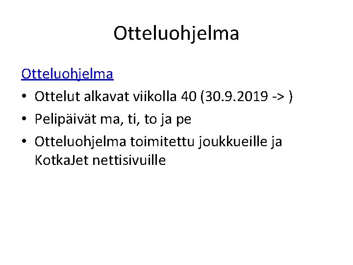 Otteluohjelma • Ottelut alkavat viikolla 40 (30. 9. 2019 -> ) • Pelipäivät ma,