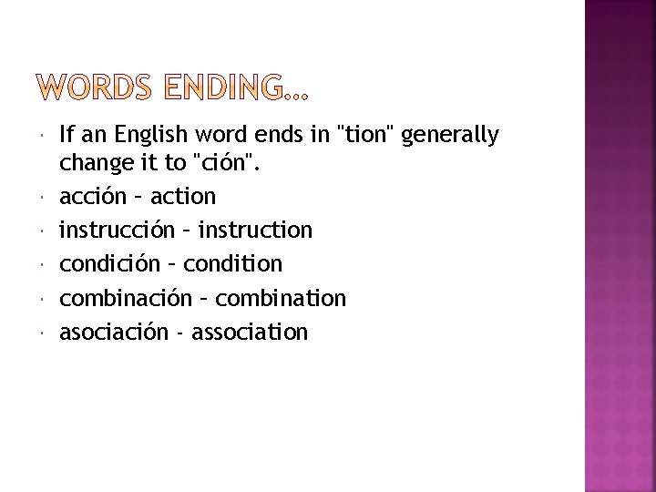  If an English word ends in "tion" generally change it to "ción". acción