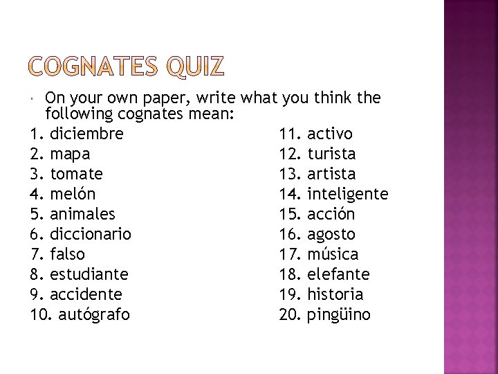 On your own paper, write what you think the following cognates mean: 1. diciembre