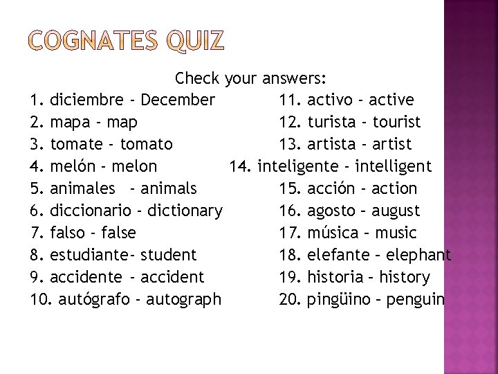 Check your answers: 1. diciembre - December 11. activo - active 2. mapa -