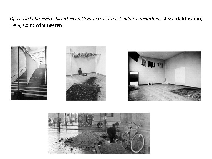 Op Losse Schroeven : Situaties en Cryptostructuren (Todo es inestable), Stedelijk Museum, 1969, Com: