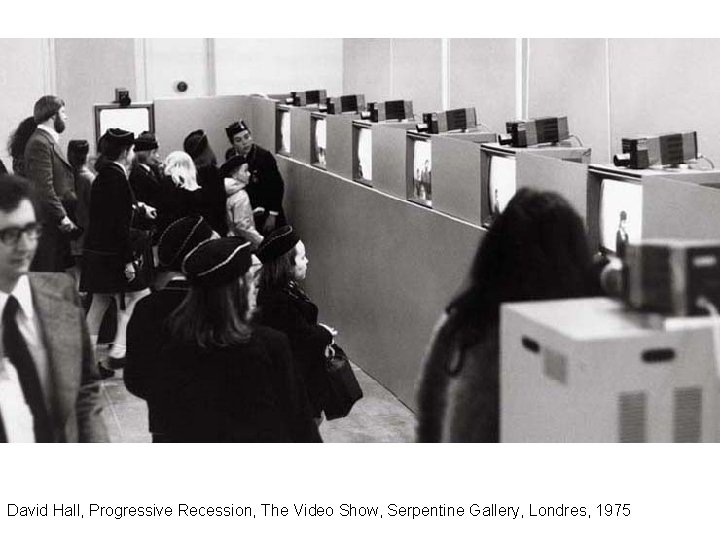 David Hall, Progressive Recession, The Video Show, Serpentine Gallery, Londres, 1975 