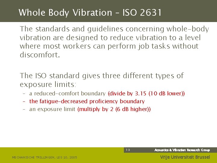 Whole Body Vibration – ISO 2631 The standards and guidelines concerning whole-body vibration are