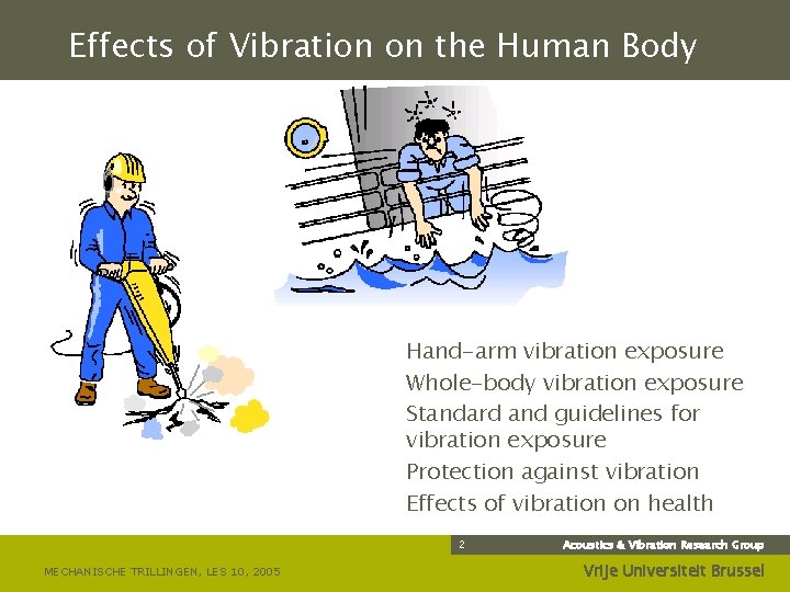Effects of Vibration on the Human Body Hand-arm vibration exposure Whole-body vibration exposure Standard