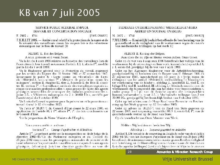 KB van 7 juli 2005 28 MECHANISCHE TRILLINGEN, LES 10, 2005 Acoustics & Vibration