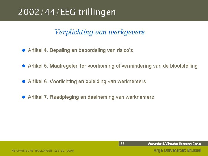 2002/44/EEG trillingen Verplichting van werkgevers l Artikel 4. Bepaling en beoordeling van risico’s l