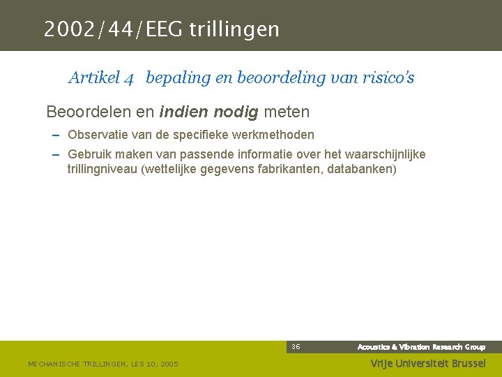 2002/44/EEG trillingen Artikel 4 bepaling en beoordeling van risico’s Beoordelen en indien nodig meten