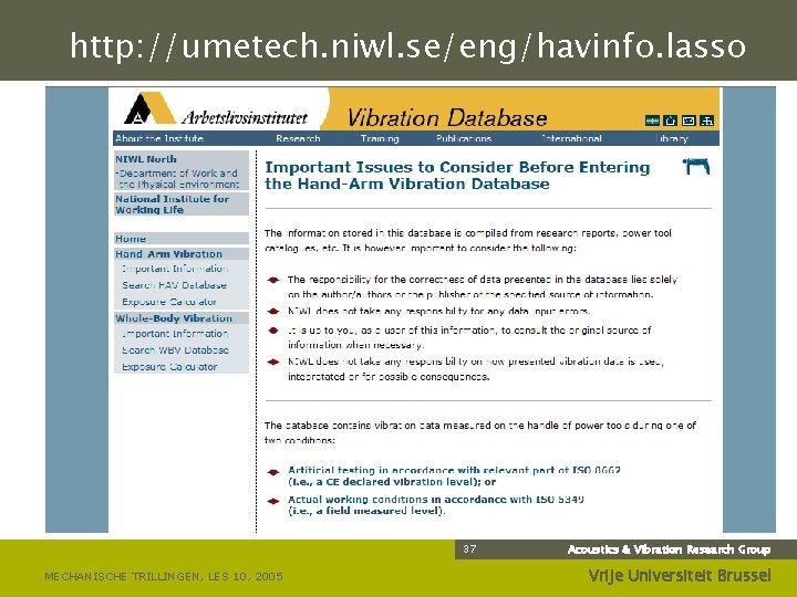 http: //umetech. niwl. se/eng/havinfo. lasso 37 MECHANISCHE TRILLINGEN, LES 10, 2005 Acoustics & Vibration