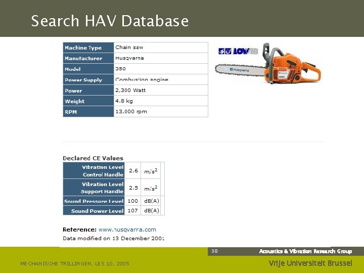 Search HAV Database 38 MECHANISCHE TRILLINGEN, LES 10, 2005 Acoustics & Vibration Research Group