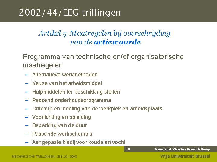 2002/44/EEG trillingen Artikel 5 Maatregelen bij overschrijding van de actiewaarde Programma van technische en/of