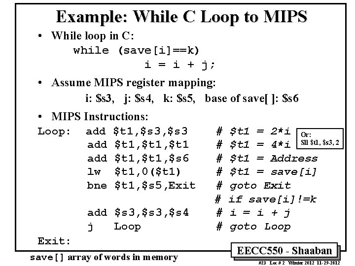 Example: While C Loop to MIPS • While loop in C: while (save[i]==k) i
