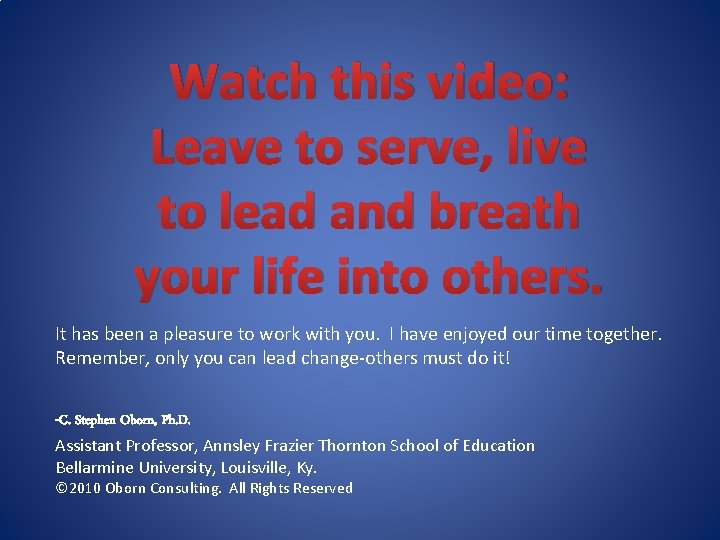 Watch this video: Leave to serve, live to lead and breath your life into Watch this video: Leave to serve, live to lead and breath your life into