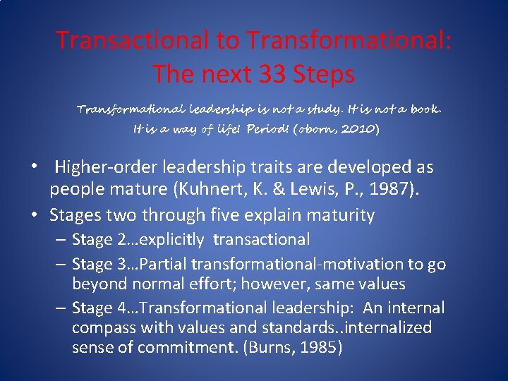 Transactional to Transformational: The next 33 Steps Transformational leadership is not a study. It Transactional to Transformational: The next 33 Steps Transformational leadership is not a study. It