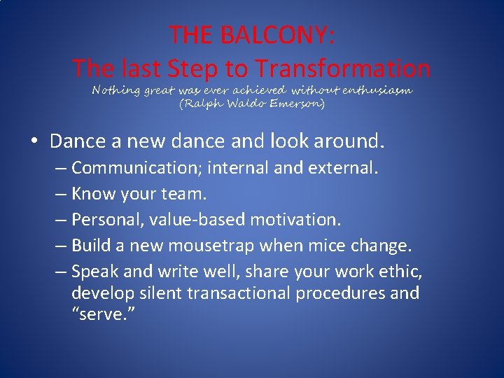 THE BALCONY: The last Step to Transformation Nothing great was ever achieved without enthusiasm THE BALCONY: The last Step to Transformation Nothing great was ever achieved without enthusiasm