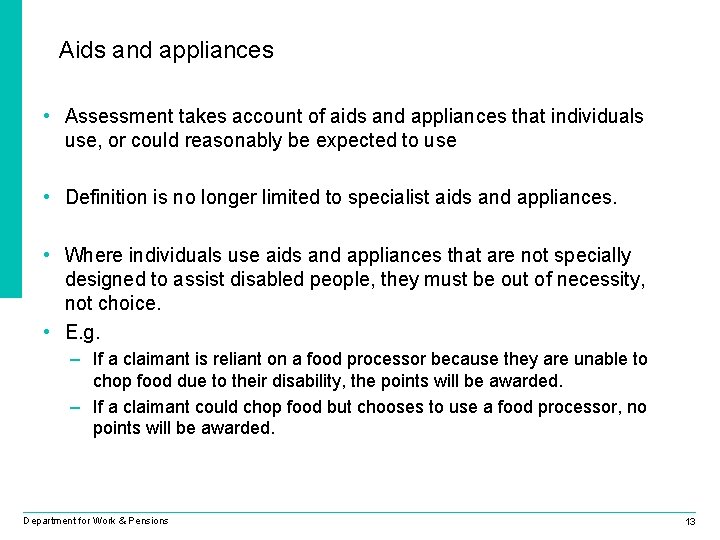 Aids and appliances • Assessment takes account of aids and appliances that individuals use,