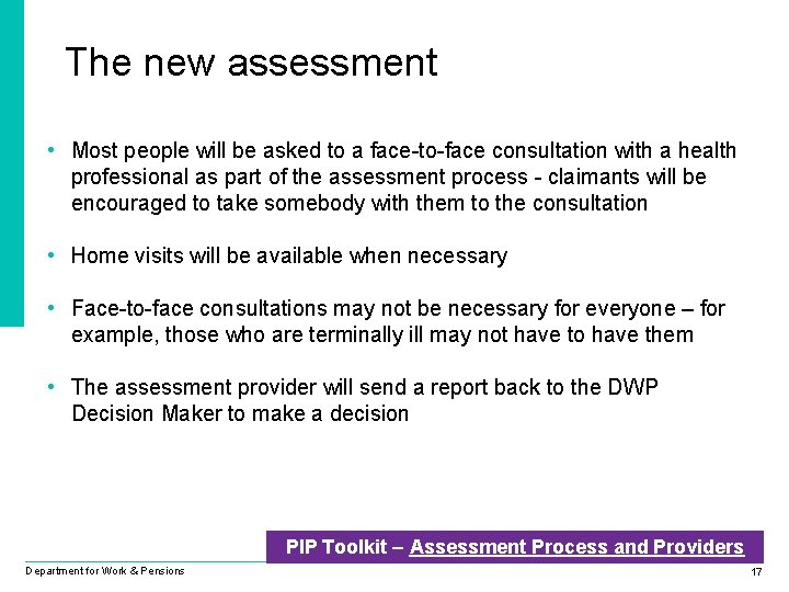 The new assessment • Most people will be asked to a face-to-face consultation with