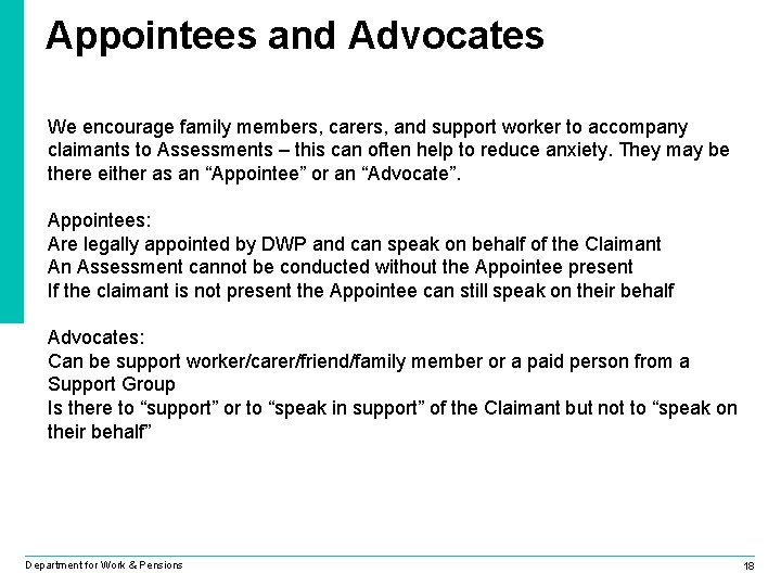Appointees and Advocates We encourage family members, carers, and support worker to accompany claimants