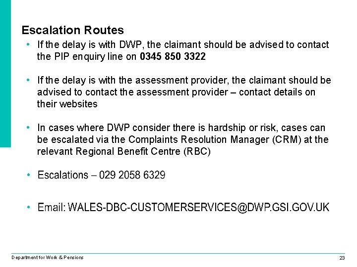 Escalation Routes • If the delay is with DWP, the claimant should be advised