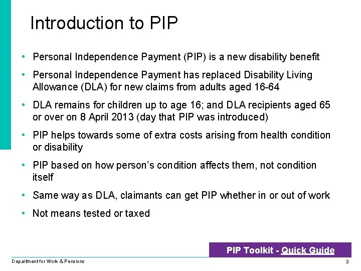 Introduction to PIP • Personal Independence Payment (PIP) is a new disability benefit •