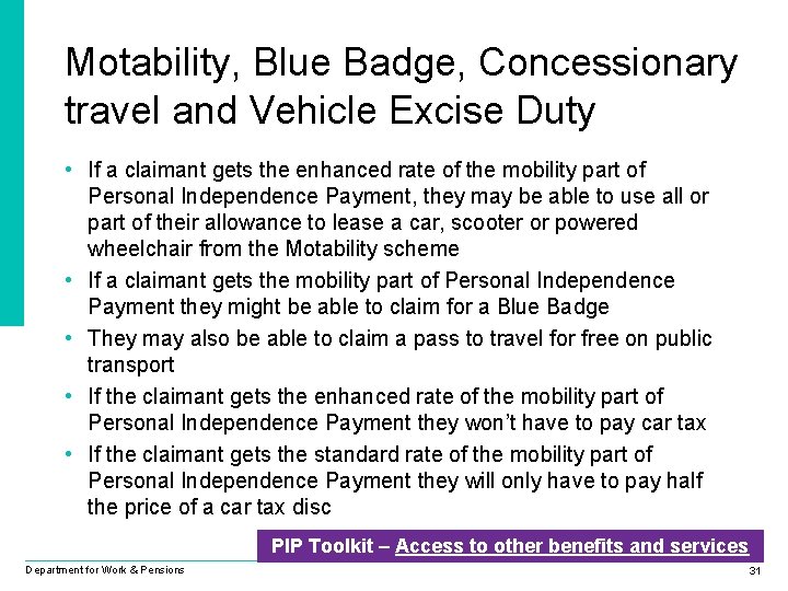 Motability, Blue Badge, Concessionary travel and Vehicle Excise Duty • If a claimant gets