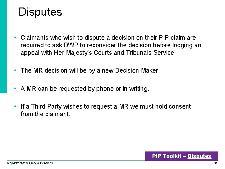 Disputes • Claimants who wish to dispute a decision on their PIP claim are