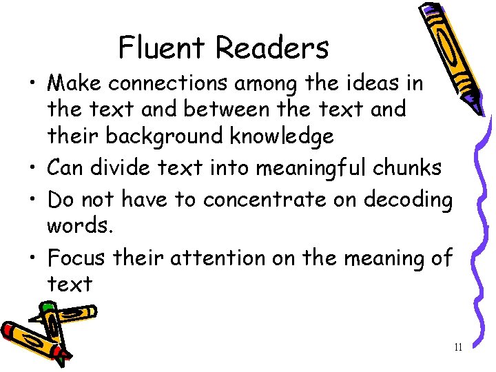 Fluent Readers • Make connections among the ideas in the text and between the