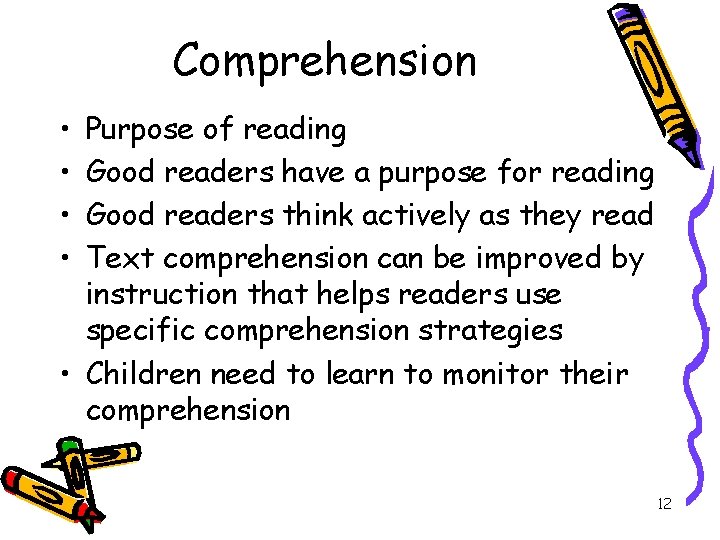 Comprehension • • Purpose of reading Good readers have a purpose for reading Good