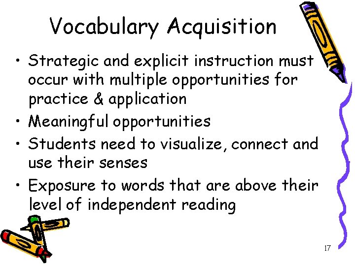 Vocabulary Acquisition • Strategic and explicit instruction must occur with multiple opportunities for practice