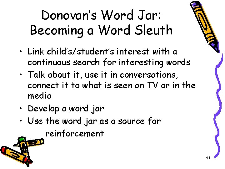 Donovan’s Word Jar: Becoming a Word Sleuth • Link child’s/student’s interest with a continuous