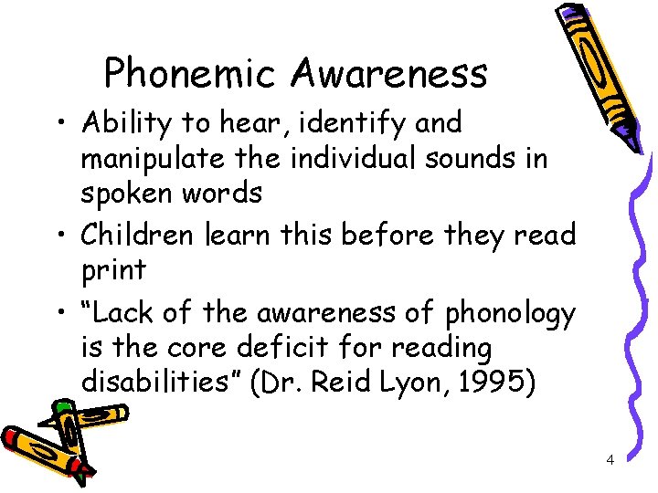 Phonemic Awareness • Ability to hear, identify and manipulate the individual sounds in spoken