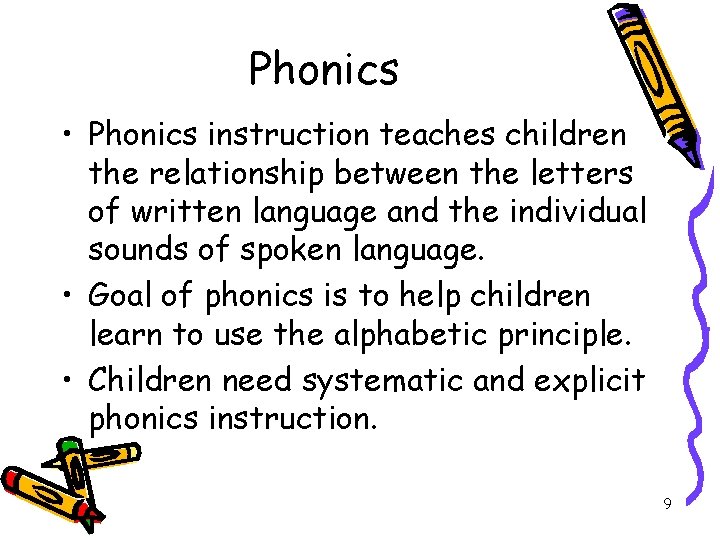 Phonics • Phonics instruction teaches children the relationship between the letters of written language