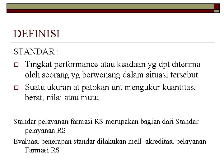 DEFINISI STANDAR : o Tingkat performance atau keadaan yg dpt diterima oleh seorang yg