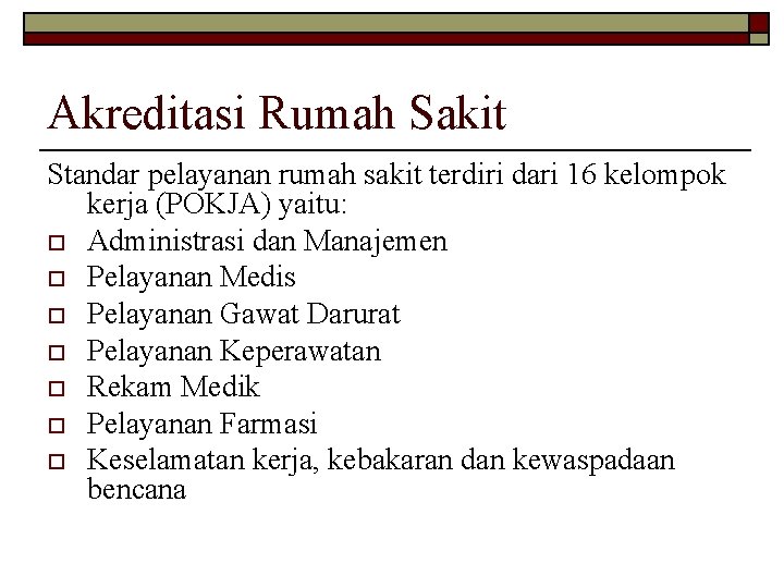 Akreditasi Rumah Sakit Standar pelayanan rumah sakit terdiri dari 16 kelompok kerja (POKJA) yaitu: