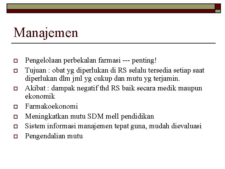 Manajemen o o o o Pengelolaan perbekalan farmasi --- penting! Tujuan : obat yg