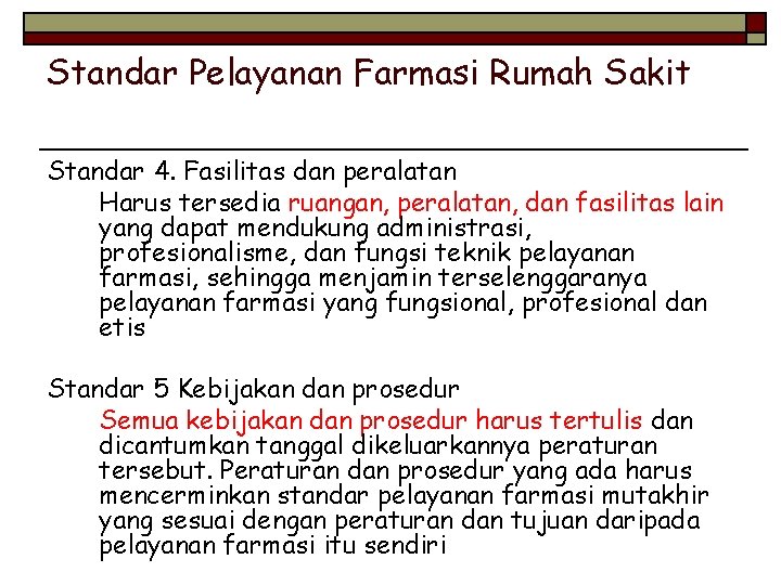 Standar Pelayanan Farmasi Rumah Sakit Standar 4. Fasilitas dan peralatan Harus tersedia ruangan, peralatan,