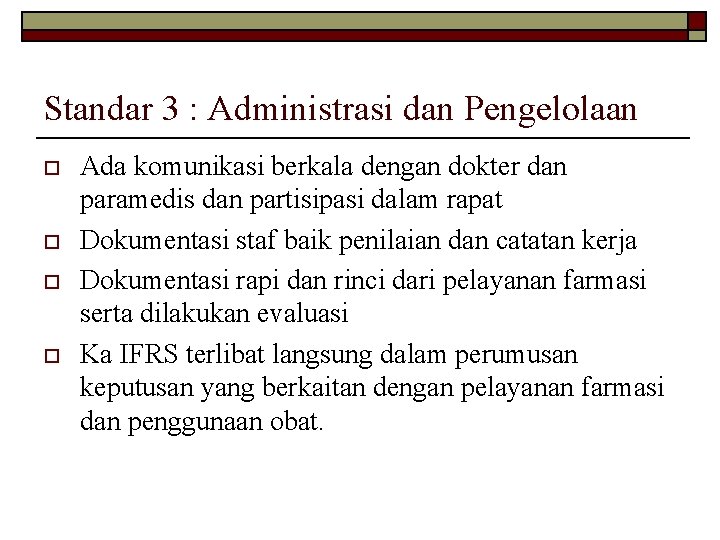 Standar 3 : Administrasi dan Pengelolaan o o Ada komunikasi berkala dengan dokter dan